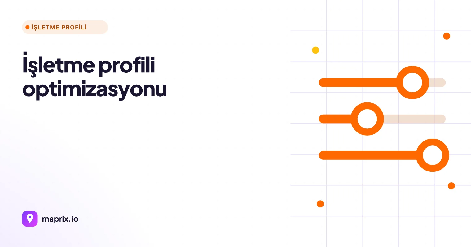 Google İşletme Profili Optimizasyonu: Etki Sırası Rehberi