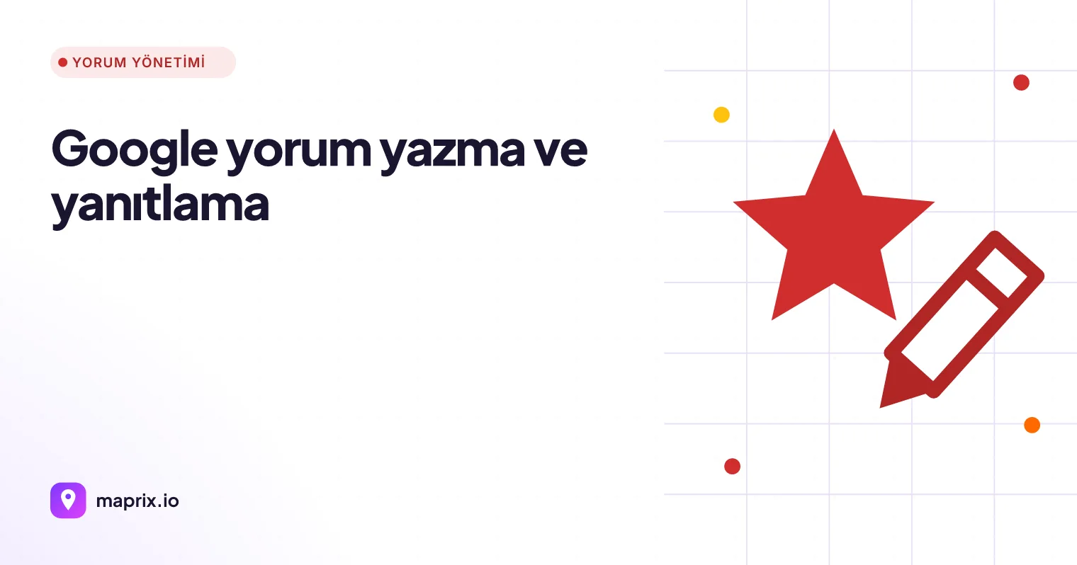 Google Yorum Yazma ve Yoruma Cevap Verme Rehberi