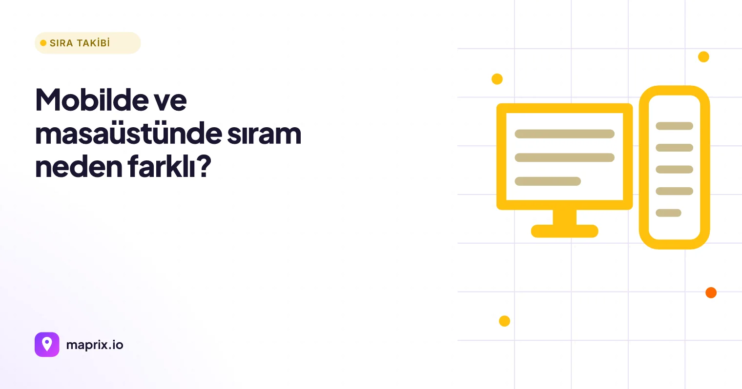 Mobilde ve Masaüstünde Sıram Neden Farklı?